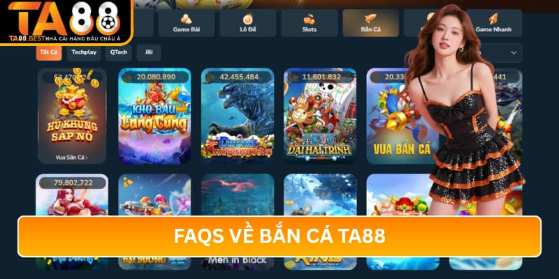 FAQs Về Bắn Cá TA88