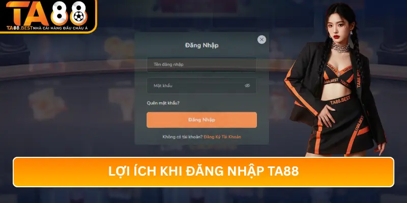 Lợi Ích Khi Đăng Nhập TA88