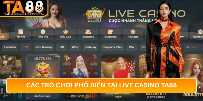 Các Trò Chơi Phổ Biến Tại Live Casino TA88