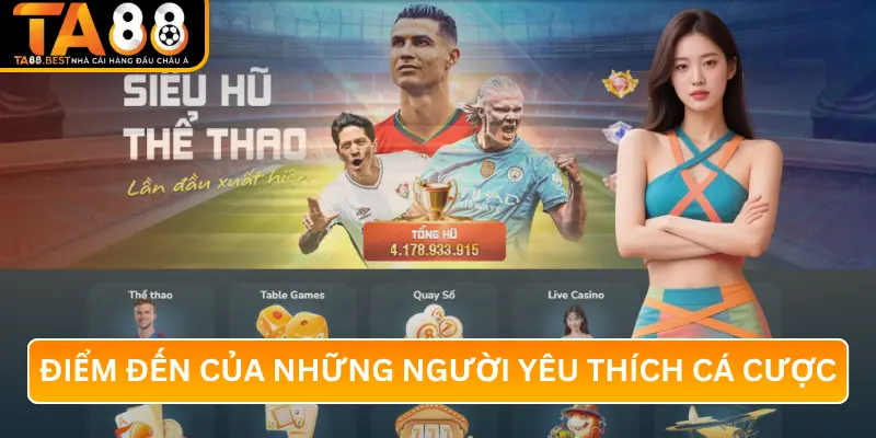 TA88 Chính Là Điểm Đến Của Những Người Yêu Thích Cá Cược