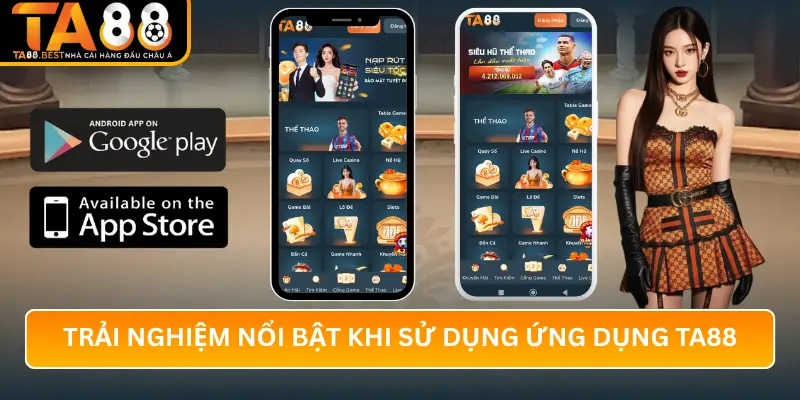 Trải nghiệm nổi bật khi sử dụng ứng dụng TA88